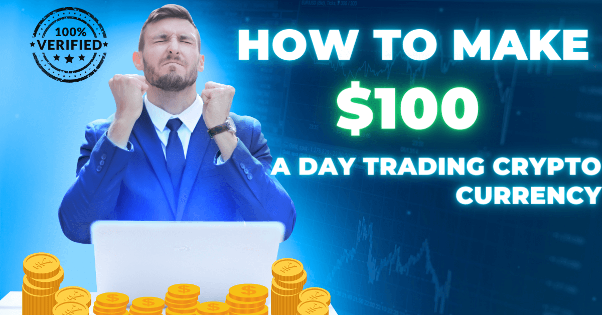 How to Make $100 a Day Trading Cryptocurrency